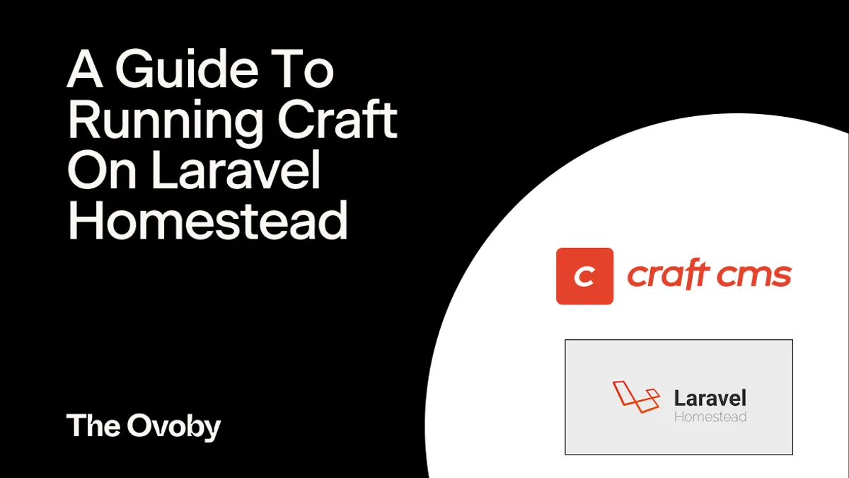 A Guide To Running Craft On Laravel Homestead