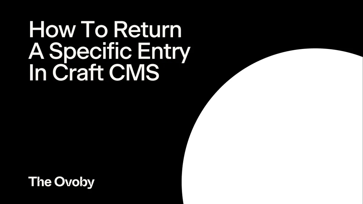 How To Return A Specific Entry In Craft CMS
