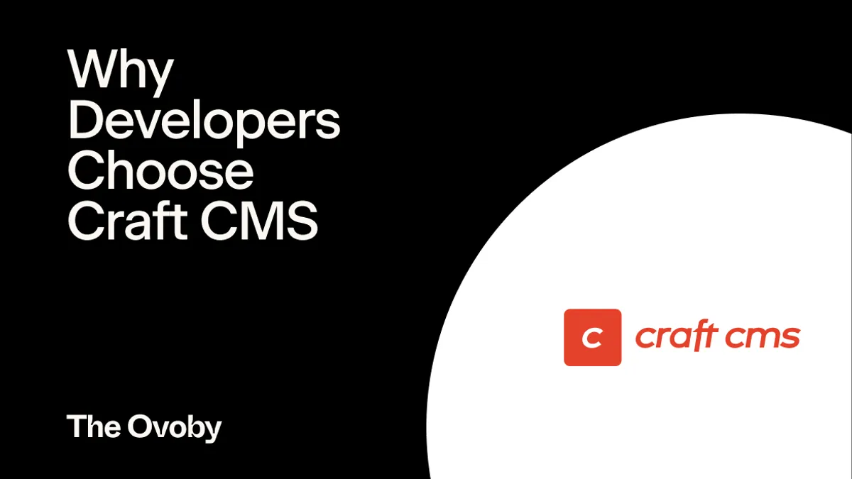 Why Developers Choose Craft CMS